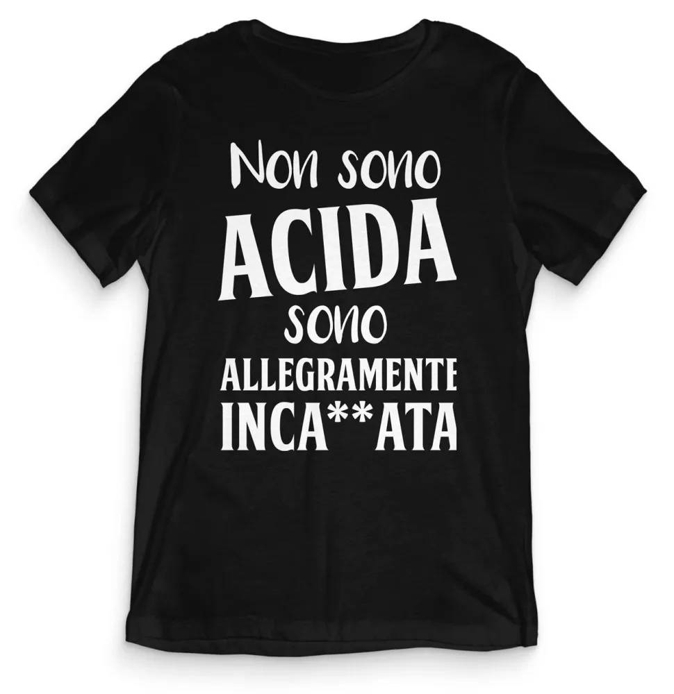TeesBlitz T-Shirt divertente – Non sono acida sono allegramente inca**ata – tee21-016