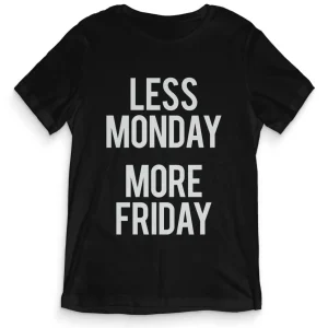 TeesBlitz tee128 – T-Shirt divertente – Less Monday More Friday TeesBlitz tee128 – T-Shirt divertente – Less Monday More Friday