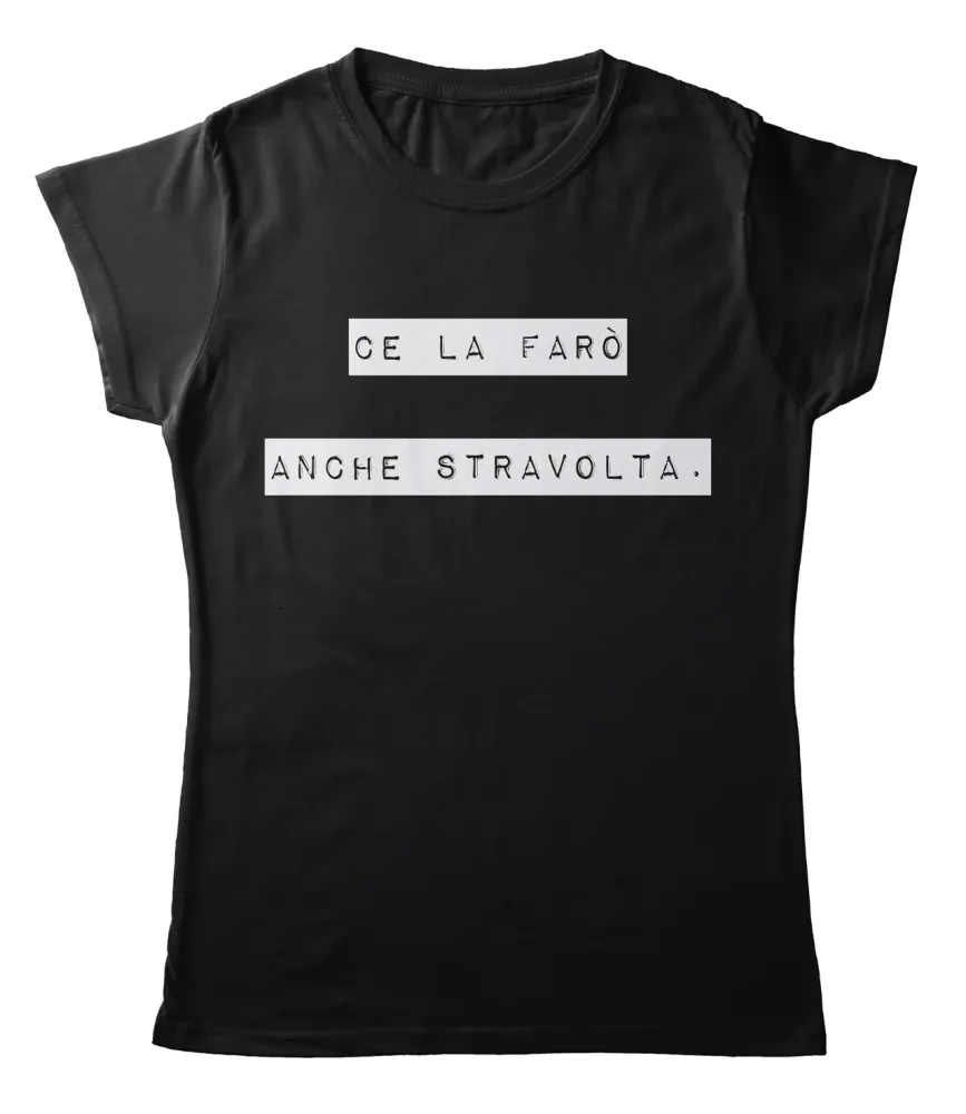 TeesBlitz tee148 – T-Shirt divertente – Ce la Farò anche Stravolta