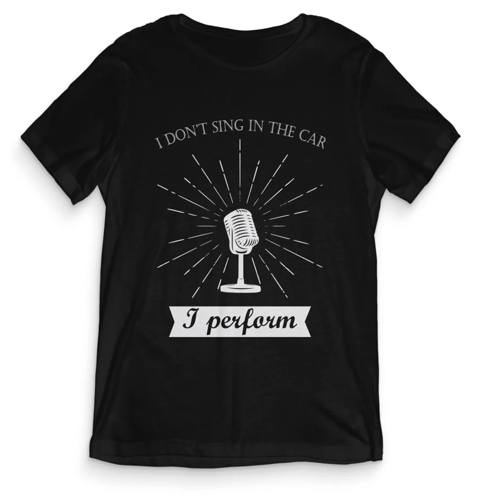 TeesBlitz tee146 – T-Shirt divertente – I don’t Sing in the Car, I Perform