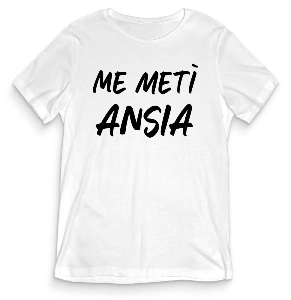 T-shirt Divertente – ME METI’ ANSIA – tee24-001