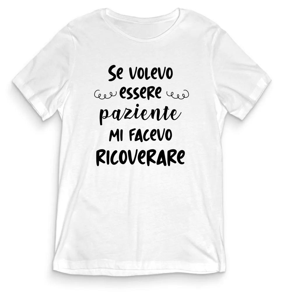 T-shirt Divertente – SE VOLEVO ESSERE PAZIENTE – tee24-021