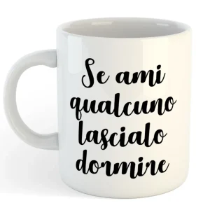 Tazza Mug Divertente – Se ami qualcuno lascialo dormire Tazza Mug Divertente – Se ami qualcuno lascialo dormire