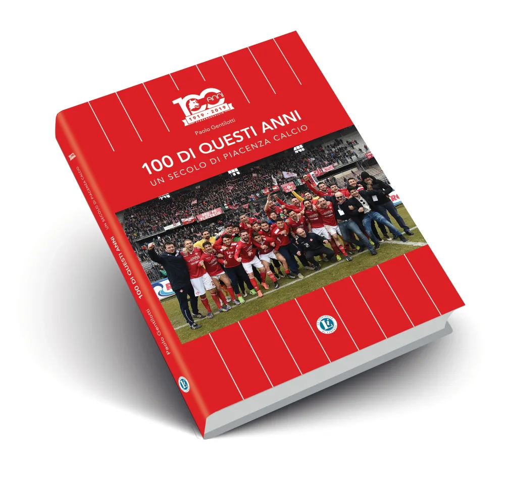 100 DI QUESTI ANNI – Un secolo di Piacenza calcio