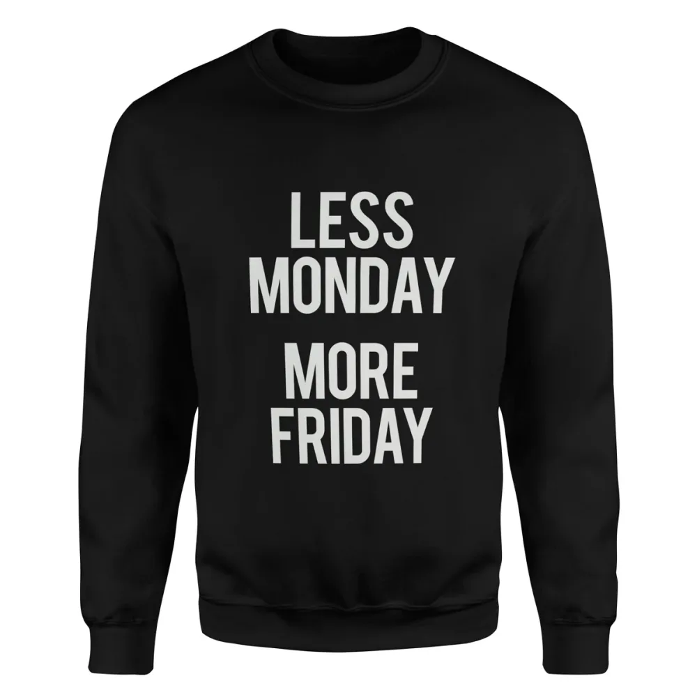 TeesBlitz 320 – Felpa girocollo/cappuccio stampa divertente – Less Monday More Friday
