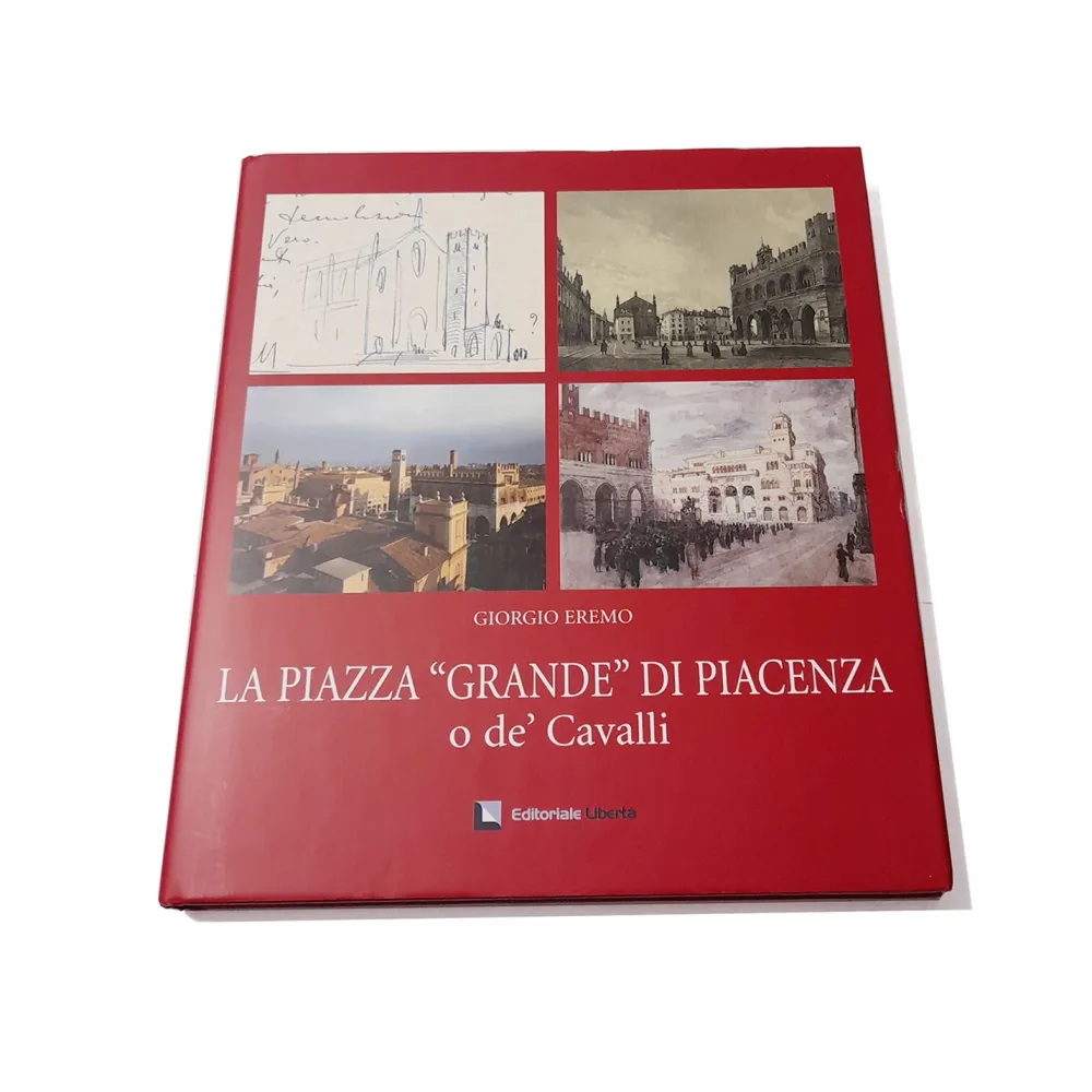 LA PIAZZA “GRANDE” DI PIACENZA o dé Cavalli