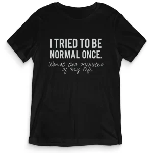 TeesBlitz tee135 – T-Shirt divertente – I tried to be Normal Once TeesBlitz tee135 – T-Shirt divertente – I tried to be Normal Once