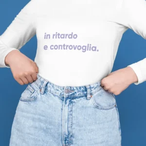 T-Shirt Unisex – In Ritardo e Controvoglia T-Shirt Unisex – In Ritardo e Controvoglia